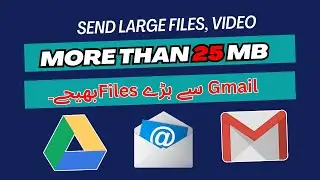 How to Send Large Files  in Gmail || Send Large files more than 25 MB || Bharay Files ko Send krna