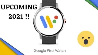 Google Pixel Watch |  Google Pixel Watch Upcoming |  Google Pixel Watch Review