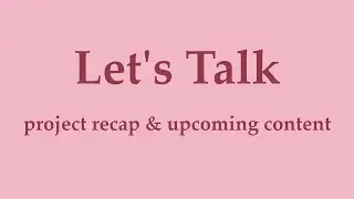 Let's Talk - project recap, what's new and what's coming up