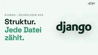 Django Grundlagen Tutorial | Django Dateistruktur #03