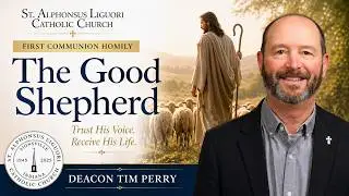How the Sacraments Lead Us to Eternal Life | First Holy Communion Homily Deacon Tim Perry