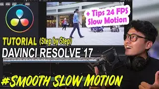 Tutorial Slow Motion Davinci Resolve 17 | Tips 24 fps bisa Smooth Slow Motion