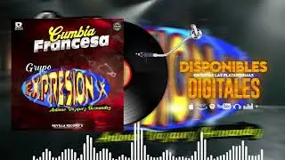CUMBIA FRANCESA | GRUPO EXPRESION X