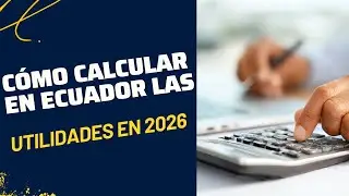 Utilidades 2026 en Ecuador: Todo lo que necesitas saber
