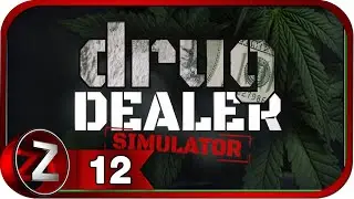 Drug Dealer Simulator ➤ Идём в крупный бизнес ➤ Прохождение #12