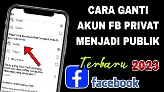 Cara Ganti Akun Fb Privat Menjadi Publik Terbaru 2023