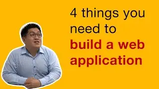4 things you need to build a web application
