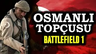 HEM TAARRUZ, HEM DESTEK, HEM TOPÇU! - Battlefield 1