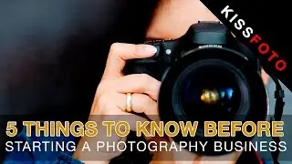 5 Things to Know Before Starting a Photography Business