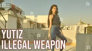 Illegal Weapon | Dance by Yutiz