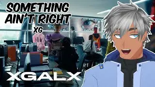 Vtuber Reacts: SOMETHING AIN'T RIGHT - XG