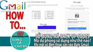 KIẾM TIỀN ONLINE: CÀI ĐẶT MÃ BACK-UP CODES | MÃ DỰ PHÒNG XÁC MINH 2 LẦN CHO GMAIL| TRẦN VĂN DUY
