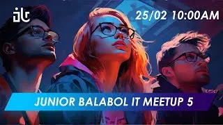 JUNIOR BALABOL IT MEETUP #5