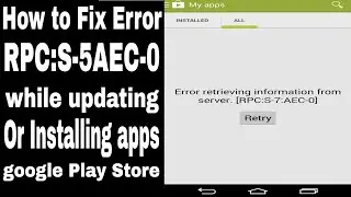 how to fix RPC:S-5:AEC-0 error while updating or installing apps Google Play Store