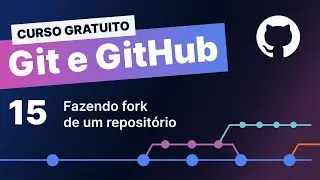 Curso gratuito Git e Github #15 - Fazendo Fork de um repositório