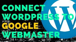 Easiest way to connect WordPress with Google Webmaster Tools