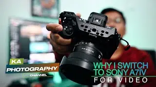 Why i switch to Sony A7IV?