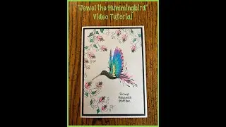 "Jewel the Hummingbird" Video Tutorial