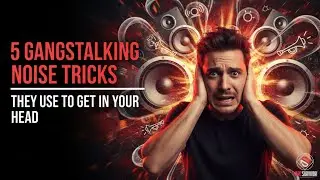 5 GANGSTALKING NOISE TRICKS THEY USE TO GET IN YOUR HEAD