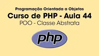 Classe Abstrata - PHP Orientado a Objetos - Aula 44