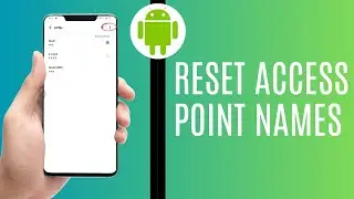 How To Reset Access Point Names (APN) Settings On Android