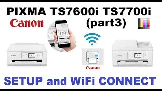 Canon PIXMA TS7650i TR7720 TS6730 TS7750i TR7820 TS7770 SETUP (part3) with Wireless connection