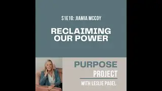 S1E10: Reclaiming our power with Jiamia McCoy