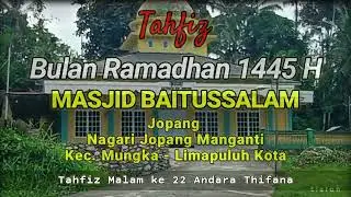 Tahfiz Malam Ke 22 Ramadhan 1445 H di Masjid Baitussalam Jopang, Nagari Jopang Manganti Kec. Mungka