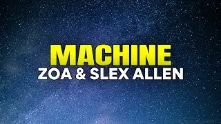 ZOA & Slex Allen - Machine