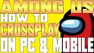 How to Crossplay in Among Us with PC and Mobile and Nintendo Switch Players!