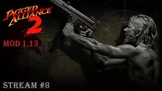 Jagged Alliance 2: Агония Власти MOD 1.13 v. 7609 | Стрим №8 | Полное прохождение