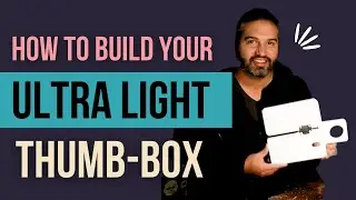 How To Build Your ULTRA LIGHT Thumb Box! DIY + February 2022 Giveaway Details