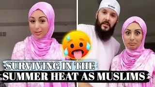 Surviving in the SUMMER heat as Muslims 