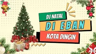 NATAL DI EBAN KOTA DINGIN - DJ Remix Terbaru