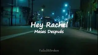 Hey Rachel - Meses Después [Letra]