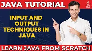 Input and Output Techniques in Java | Java Programming Tutorials for Beginners | Learn Coding