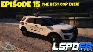 PATROLE DAY! - GTA 5 - LSPDFR PLAYING AS A COP - EPISODE 15 (GTA V LSPDFR)