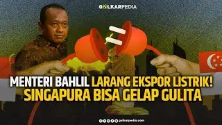MENTERI BAHLIL LARANG EKSPOR LISTRIK! SINGAPURA BISA GELAP GULITA