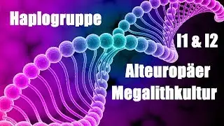 Haplogruppe I/I1/I2 - Alteuropäer & Megalithkultur