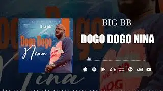 Big BB - Dogo Dogo Nina (Son Officiel)