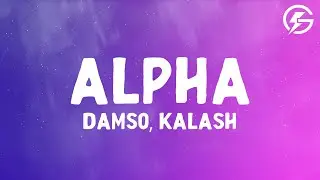Damso, Kalash - Alpha (Lyrics)