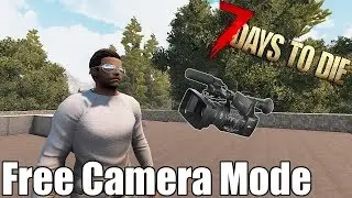 7 Days To Die - Free Camera Mode - How To Detach Camera