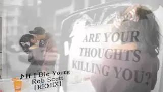 ♫`♪If I Die Young - Rob Scott [REMIX]♫`♪