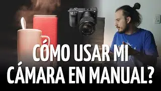 CÓMO USAR EL MODO MANUAL - Cámara DSLR o Mirrorless