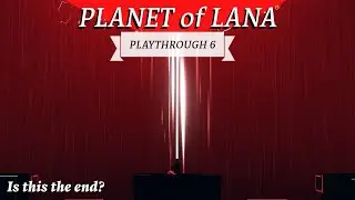 Planet of Lana - Playthrough 6 - Lets Play (The Finale)