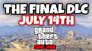 GTA Online's Final DLC Just Got Announced! (July 14th)