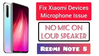 How to fix Microphone not work while your Xiaomi phone is on loud speaker | Redmi Note 8