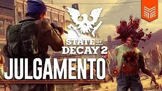 STATE OF DECAY 2 - O JULGAMENTO