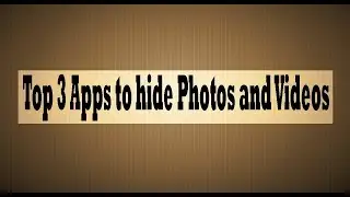 3 Best Apps to hide Photos/Videos on Android