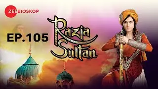 Razia Sultan | Full Episode - 105 | Zee Bioskop